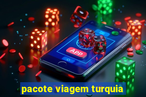 pacote viagem turquia